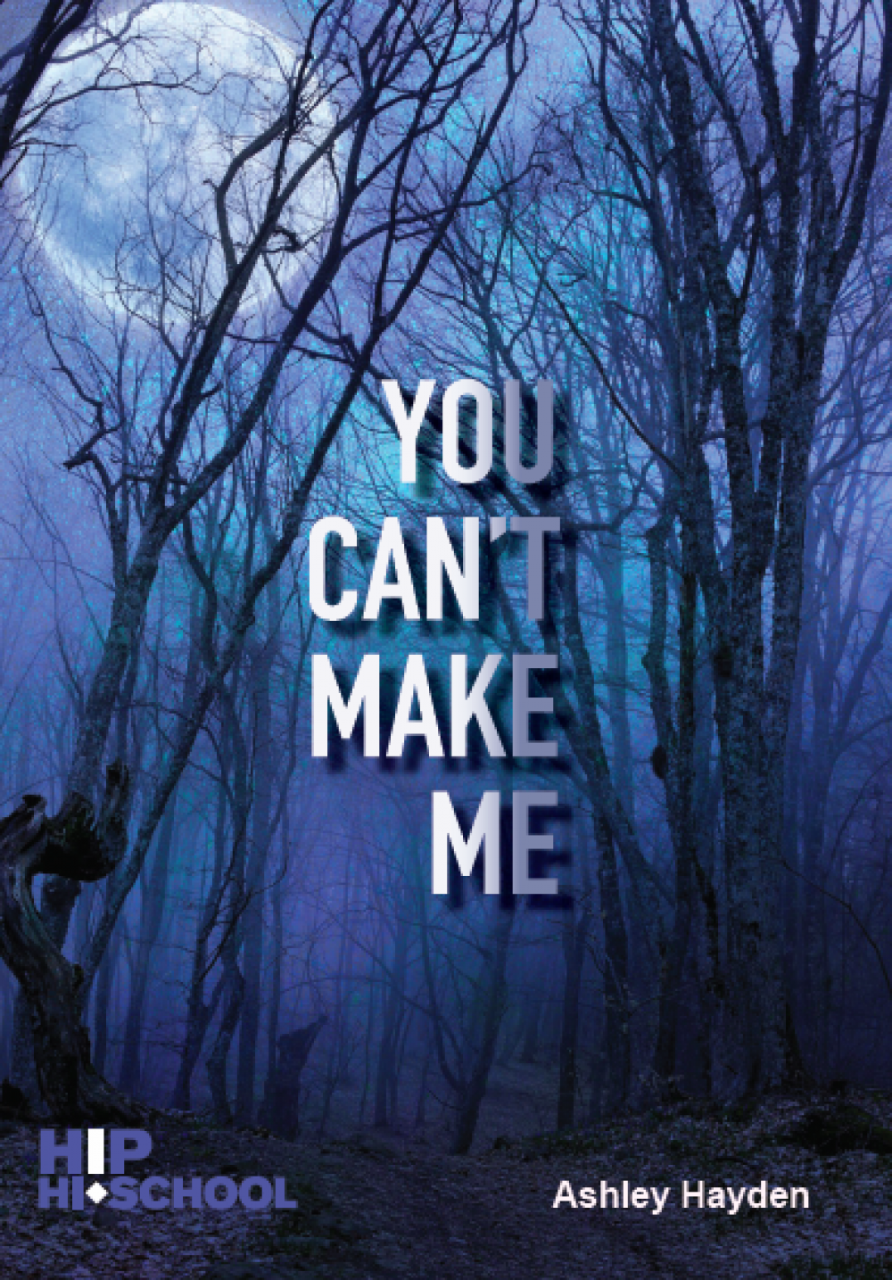 You Can't Make Me: An exciting coming-of-age story about an Indigenous teen from High Interest Publishing