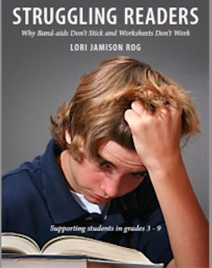 Struggling Readers: Why Band-aids Don't Stick and Worksheets Don't Work by Lori Jamison Rog