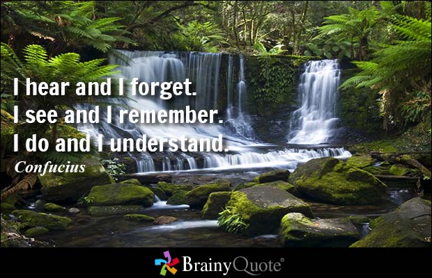 Confucius proverb: I see and I forget…